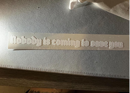 Nobody is coming to save you vinyl sticker | trending sticker