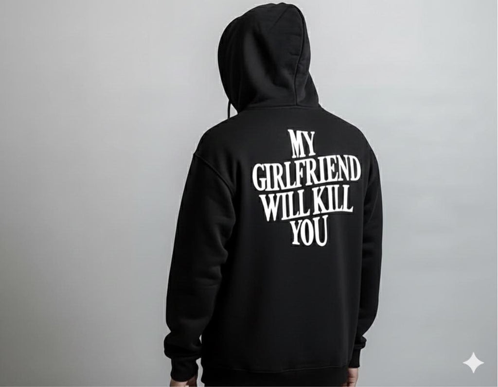 My Girlfriend Will Kill You T-Shirt/Hoodie