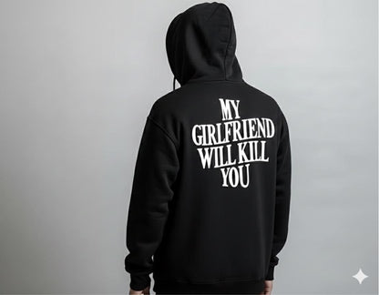 My Girlfriend Will Kill You T-Shirt/Hoodie