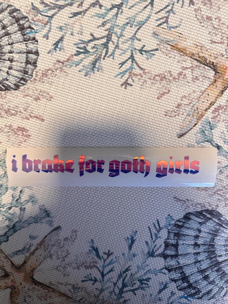I Brake For Goth Girls Vinyl Sticker, Gothic Font Bumper Decal