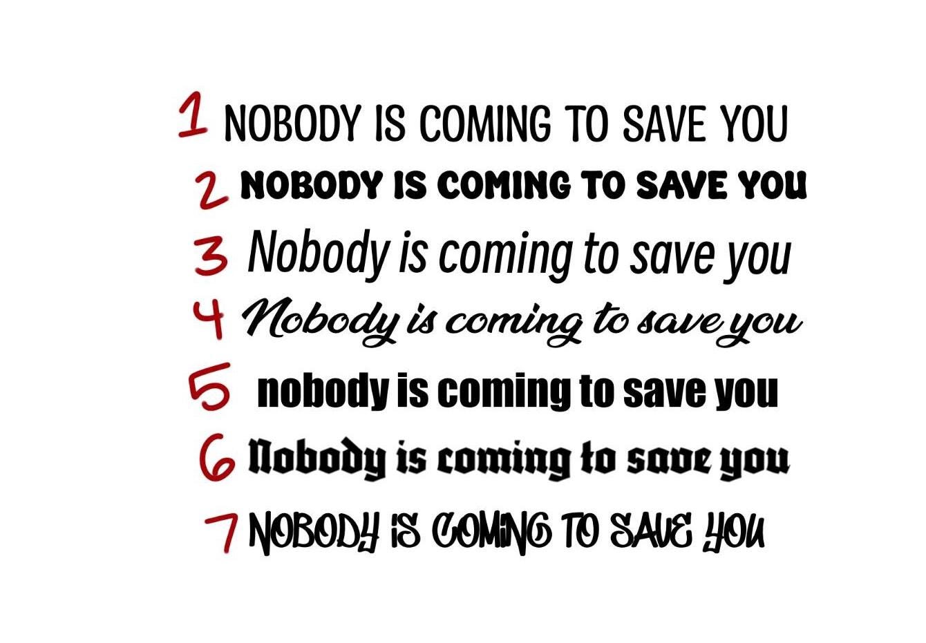 Nobody is coming to save you vinyl sticker | trending sticker | viynl sticker for cars